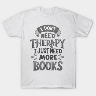 Therapy or... More Books T-Shirt